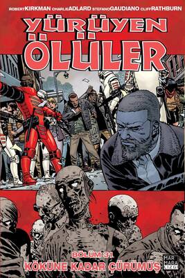 Yürüyen Ölüler Cilt 31 Köküne Kadar Çürümüş - Image Comics